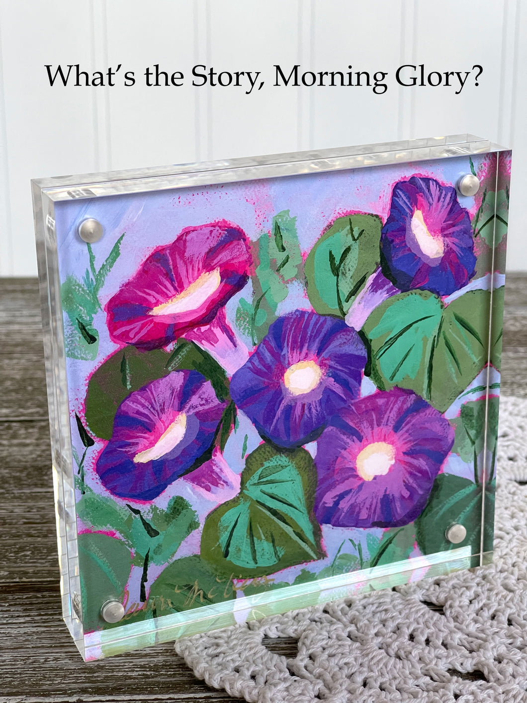 Acrylic Framed Mini Print - What's the Story, Morning Glory?